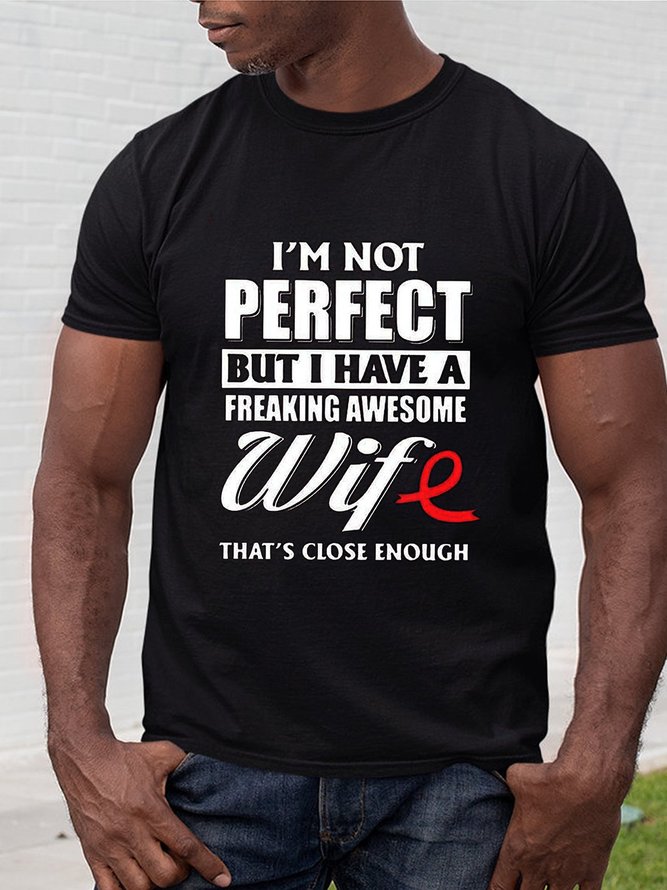 Cancer I’m Not Perfect But I Have A Freaking Awesome Wife That’s Close Enough Shirt