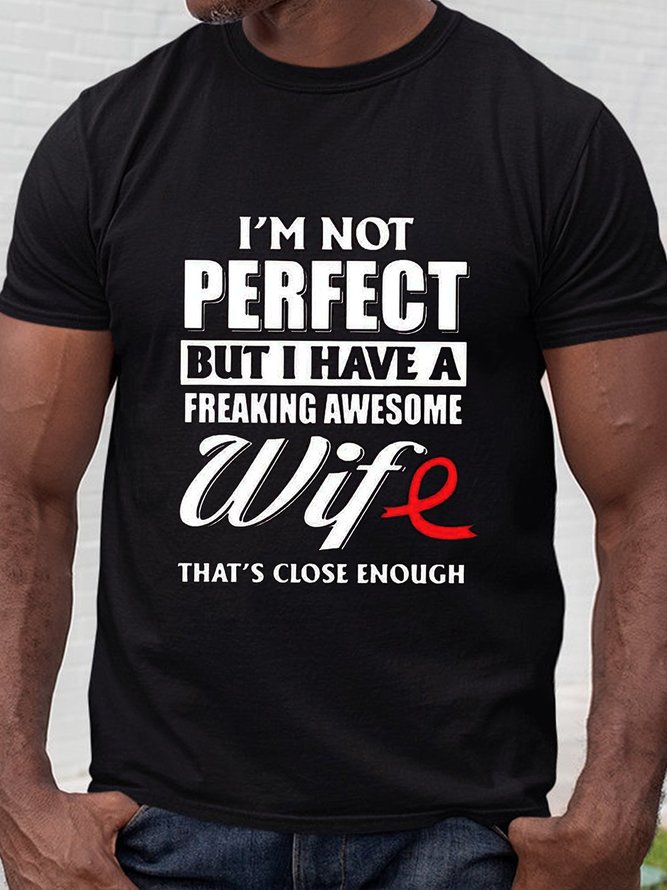 Cancer I’m Not Perfect But I Have A Freaking Awesome Wife That’s Close Enough Shirt